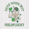 "Dead Inside But Feelin' Lucky" DTF Transfer - Sarcastic St. Paddy's Ready to Press