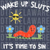 Cute red worm and sun illustration with sarcastic text Wake Up It's Time to Sin DTF transfer ready to press.