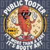 Funny hot dog mascot wearing sunglasses with text Public Tooter It's More Than a Fart It's Booty Art DTF transfer ready to press.