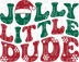 Jolly Little Dude Christmas typography with Santa hat and snowflakes, retro wavy distressed typography DTF transfer design