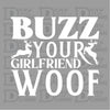 Buzz Your Girlfriend Woof - DTF Ready to Press - White - DTF Delaware