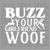 Buzz Your Girlfriend Woof - DTF Ready to Press - White - DTF Delaware