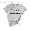 DTF Delaware - Can't Stop Dancing Shirt, Bluey Characters T-Shirt, Family, Party, Bandit, Chilli, Gift, Kids, Disney, Tee, Adult, Women, Men, Youth, Baby onesie, vacation, trip, mother, mom, father, dad, high, quality, cotton, made in USA