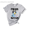 DTF Delaware - Bluey Magic Claw Has No Children His Days are Free and Easy Shirt, Family, tee, t-shirt, heeler, gift, father, mother, day, birthday, trip, vacation, dad, Bandit Heeler, Cotton, high, quality, funny, cute