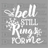 The Bell Still Rings For Me - DTF Ready to Press - White - DTF Delaware