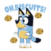 Oh, Biscuits! Bluey Design - DTF Transfers - DTF Ready to Press