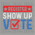 DTF Delaware, DTF Transfer By Size, DTF Printing, Direct to Film, DTF Transfers, Election Design, Register Show Up Vote Design - DTF Ready to Press - DTF Transfer