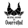 Being Good is Overrated Design - DTF Ready to Press - DTF Delaware