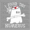 I Found This Humerus Halloween Design - DTF Ready to Press - DTF Delaware