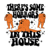 There's Some Horrors in This House Halloween - DTF Ready to Press - DTF Delaware
