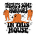 There's Some Horrors in This House Halloween - DTF Ready to Press - DTF Delaware