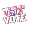 DTF Delaware, Roe Roe Roe Your Vote, DTF Transfers by Size, DTF Printing, Direct to Film, Election Day