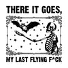 There It Goes, My Last Flying F*ck Design - DTF Ready to Press - DTF Delaware