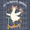 Funny goose riding a scooter with coffee "Off To Regulate Emotions" DTF Transfer ready to press