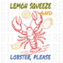 Sketch illustration of a red lobster with lemon slices and text Lemon Squeeze and Lobster Please DTF transfer ready to press.