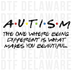 Classic Sitcom Style Autism Design - Being Different is Beautiful