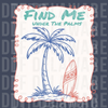 Sketch illustration of a palm tree and a floral surfboard with text Find Me Under The Palms DTF transfer ready to press.
