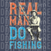Real Men Do Fishing - Vintage Style Outdoorsman DTF Design