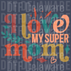 I Love My Super Mom PNG - Colorful Mixed Typography Design for Heartfelt Gifts