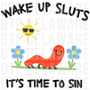 Cute red worm and sun illustration with sarcastic text Wake Up It's Time to Sin DTF transfer ready to press.