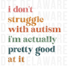 Funny Autism Quote Design - I'm Actually Pretty Good At It DTF