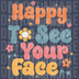 Happy To See Your Face PNG - Retro Teacher Welcome Design for T-Shirts & Classroom