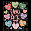 "You Are " Conversation Hearts DTF Transfer - Valentine's Day Ready to Press